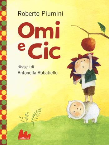 Omi e Cic. Ediz. a colori - Roberto Piumini - Libro Gallucci 2017, Universale d'Avventure e d'Osservazioni. Baby | Libraccio.it