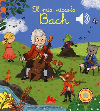 Il mio piccolo Bach. Libro sonoro. Ediz. a colori - Emilie Collet - Libro Gallucci 2017 | Libraccio.it