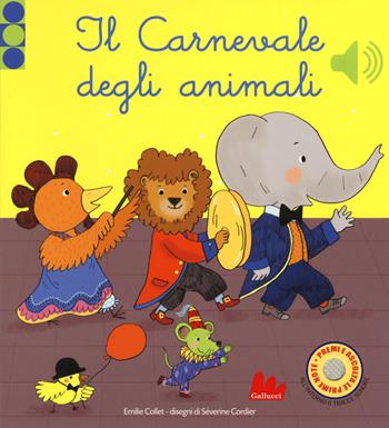 Il carnevale degli animali. Libro sonoro. Ediz. a colori - Emilie Collet, Séverine Cordier - Libro Gallucci 2017 | Libraccio.it