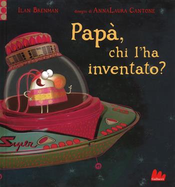 Papà, chi l'ha inventato? Ediz. a colori - Ilan Brenman - Libro Gallucci 2017, Illustrati | Libraccio.it