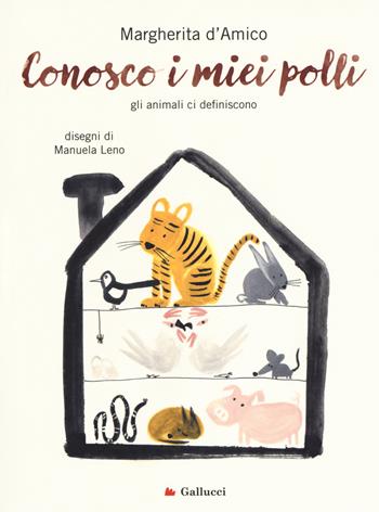 Conosco i miei polli. Gli animali ci definiscono - Margherita D'Amico - Libro Gallucci 2017, Universale Gallucci. Serie agile | Libraccio.it