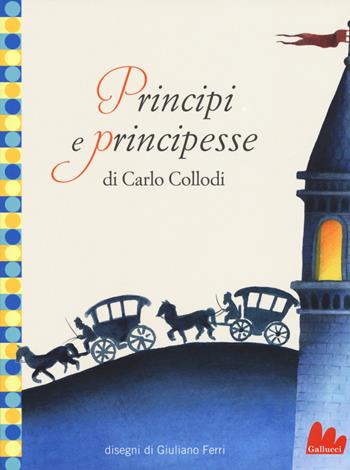 Principi e principesse. Ediz. illustrata - Carlo Collodi - Libro Gallucci 2017 | Libraccio.it
