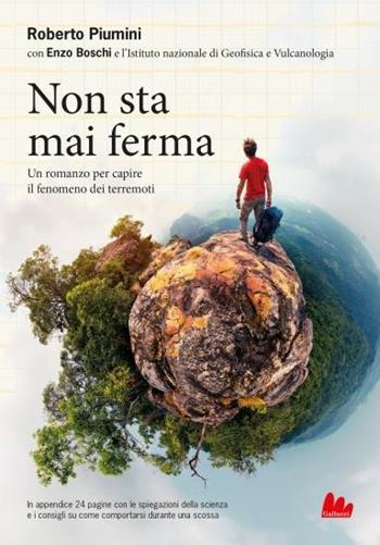 Non sta mai ferma. Un romanzo per capire il fenomeno dei terrremoti - Enzo Boschi, Roberto Piumini - Libro Gallucci 2017 | Libraccio.it