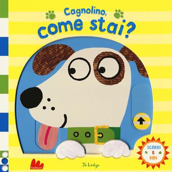 Cagnolino, come stai? Scorri e ridi. Ediz. a colori - Jo Lodge - Libro Gallucci 2017 | Libraccio.it