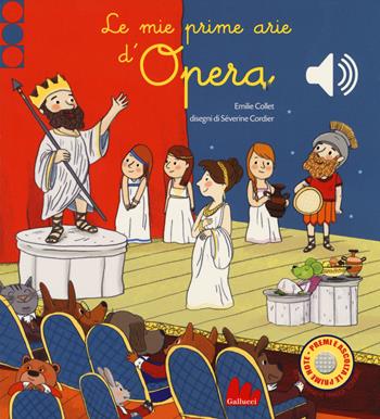 Le mie prime arie d'opera. Libro sonoro. Ediz. a colori - Emile Collet - Libro Gallucci 2017 | Libraccio.it