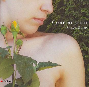 Come mi senti. Ediz. a colori - Stefania Spadoni - Libro Gallucci 2017, Capricci | Libraccio.it
