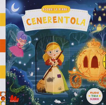 Cenerentola. Scorri le fiabe. Ediz. a colori - Dan Taylor - Libro Gallucci 2017 | Libraccio.it