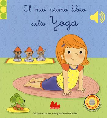 Il mio primo libro di yoga. Libro sonoro. Ediz. a colori - Stephanie Coutrier - Libro Gallucci 2017 | Libraccio.it