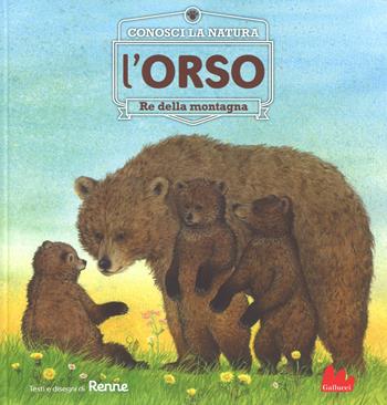 L'orso. Re della montagna. Conosci la natura. Ediz. a colori - Renne - Libro Gallucci 2017, Indispensalibri | Libraccio.it