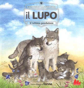 Il lupo. L'ultimo predatore. Conosci la natura. Ediz. a colori - Renne - Libro Gallucci 2017, Indispensalibri | Libraccio.it