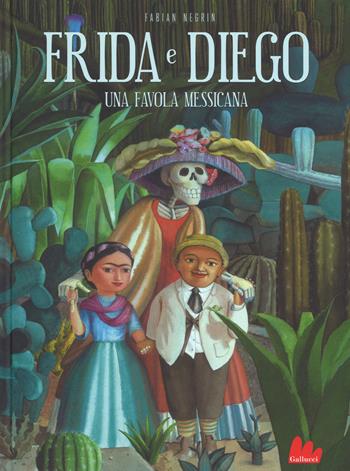 Frida e Diego. Una favola messicana. Ediz. a colori - Fabian Negrin - Libro Gallucci 2017, Illustrati | Libraccio.it