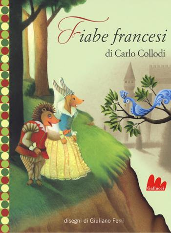 Fiabe francesi. Ediz. illustrata - Carlo Collodi - Libro Gallucci 2017, Universale d'Avventure e d'Osservazioni. Baby | Libraccio.it