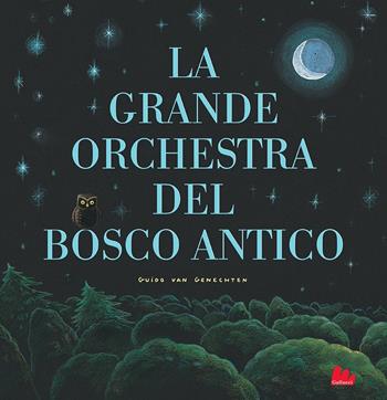 La grande orchestra del bosco antico. Ediz. a colori - Guido Van Genechten - Libro Gallucci 2017, Illustrati | Libraccio.it