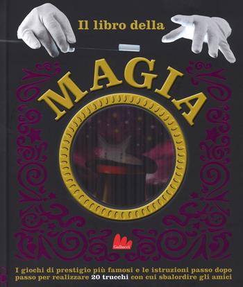 Il libro della magia. Ediz. a colori  - Libro Gallucci 2017, Indispensalibri | Libraccio.it