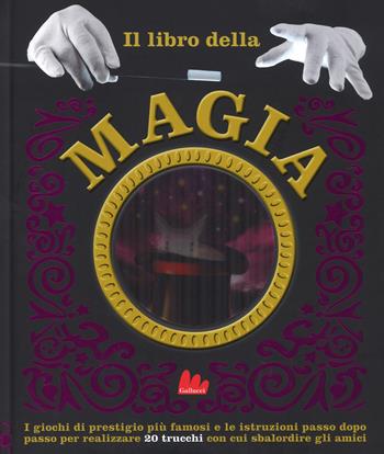 Il libro della magia. Ediz. a colori  - Libro Gallucci 2017, Indispensalibri | Libraccio.it