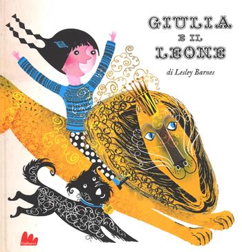 Giulia e il leone. Ediz. a colori - Lesley Barnes - Libro Gallucci 2017, Illustrati | Libraccio.it