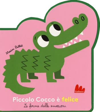 Piccolo Cocco é felice. Le forme delle emozioni. Ediz. a colori - Marion Billet - Libro Gallucci 2018 | Libraccio.it