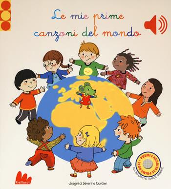 Le mie prime canzoni del mondo. Libro sonoro. Ediz. a colori - Séverine Cordier - Libro Gallucci 2018 | Libraccio.it