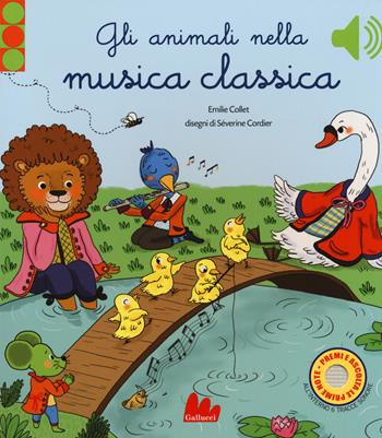 Gli animali nella musica classica. Ediz. a colori - Emilie Collet, Séverine Cordier - Libro Gallucci 2018 | Libraccio.it