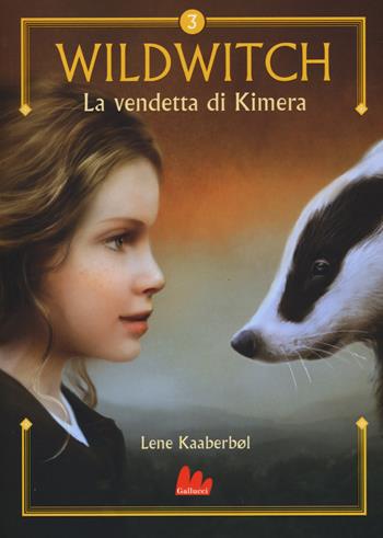 La vendetta di Kimera. Wildwitch. Vol. 3 - Lene Kaaberbøl - Libro Gallucci 2018, Universale d'Avventure e d'Osservazioni | Libraccio.it