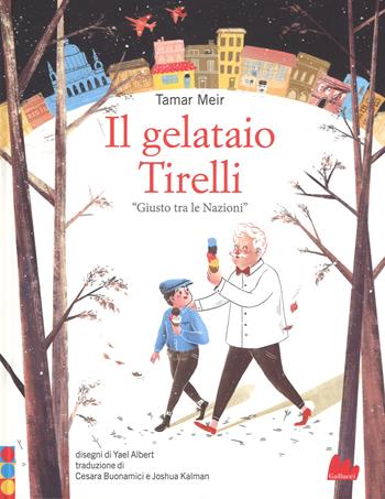 Il gelataio Tirelli «Giusto tra le Nazioni». Ediz. a colori - Tamar Meir - Libro Gallucci 2018, Illustrati | Libraccio.it