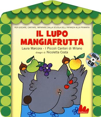 Il lupo mangiafrutta. Ediz. a colori. Con CD-Audio - Laura Marcora, Nicoletta Costa - Libro Gallucci 2018, Gli abbecelibri | Libraccio.it
