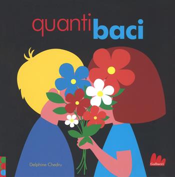 Quanti baci. Ediz. a colori - Delphine Chedru - Libro Gallucci 2018, Illustrati | Libraccio.it