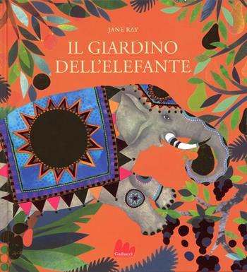 Il giardino dell'elefante - Jane Ray - Libro Gallucci 2018 | Libraccio.it