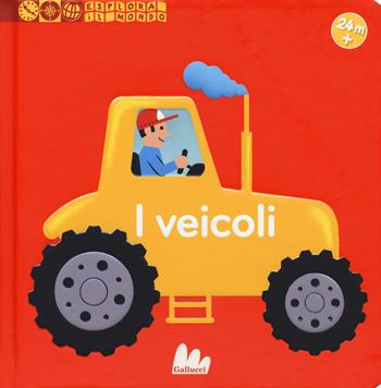 I veicoli. Esplora il mondo. Ediz. a colori - Kiko - Libro Gallucci 2018 | Libraccio.it