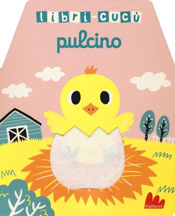Pulcino. Libri-cucù con alette di feltro - Yu-Hsuan Huang - Libro Gallucci 2018, Cartonbello | Libraccio.it