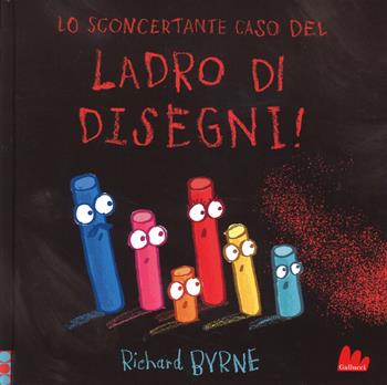 Lo sconcertante caso del ladro di disegni! - Richard Byrne - Libro Gallucci 2018, Illustrati | Libraccio.it