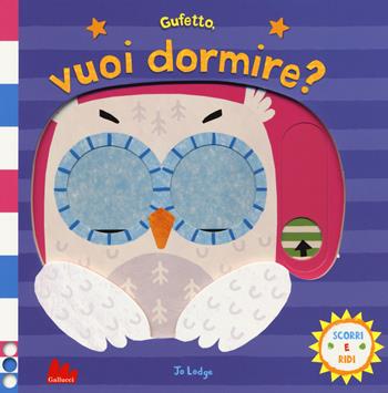 Gufetto, vuoi dormire? Scorri e ridi. Ediz. a colori - Jo Lodge - Libro Gallucci 2018 | Libraccio.it