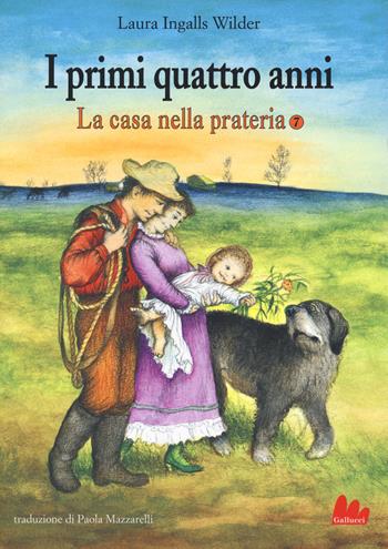 I primi quattro anni. La casa nella prateria. Vol. 7 - Laura Ingalls Wilder - Libro Gallucci 2018, Universale d'Avventure e d'Osservazioni | Libraccio.it
