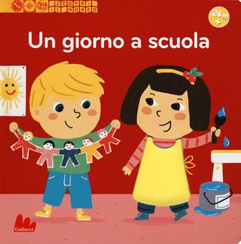Un giorno a scuola. Scopri il mondo. Ediz. a colori - Pierre Caillou - Libro Gallucci 2018 | Libraccio.it