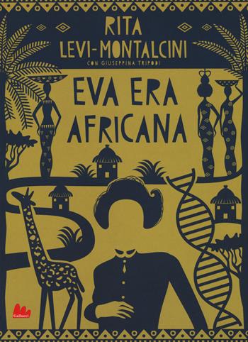 Eva era africana. Nuova ediz. - Rita Levi-Montalcini, Giuseppina Tripodi - Libro Gallucci 2018, Universale d'Avventure e d'Osservazioni | Libraccio.it