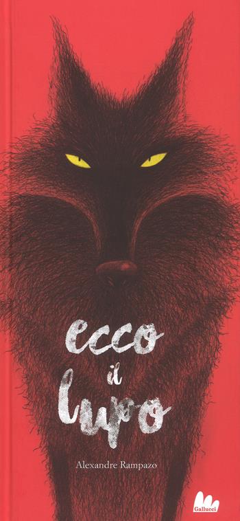 Ecco il lupo. Ediz. a colori - Alexandre Rampazo - Libro Gallucci 2018, Gallerìa | Libraccio.it