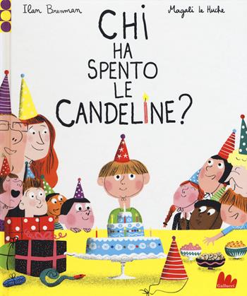Chi ha spento le candeline? Ediz. a colori - Ilan Brenman, Magali Le Huche - Libro Gallucci 2018, Illustrati | Libraccio.it