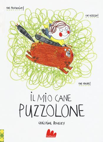 Il mio cane puzzolone. Ediz. a colori - Christine Roussey - Libro Gallucci 2018, Illustrati | Libraccio.it
