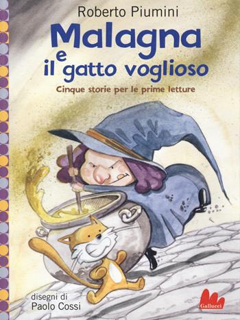 Malagna e il gatto voglioso. Cinque storie per le prime letture - Roberto Piumini - Libro Gallucci 2018, Universale d'Avventure e d'Osservazioni. Baby | Libraccio.it