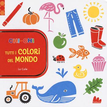 ChiconChi. Tutti i colori del mondo. Ediz. a colori - Lo Cole - Libro Gallucci 2018 | Libraccio.it