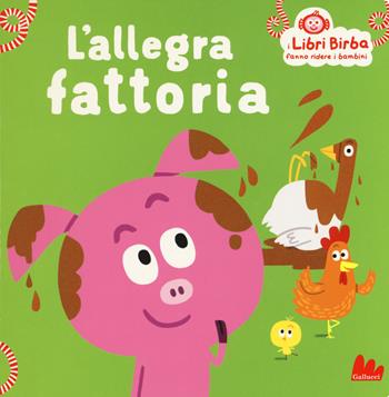 L'allegra fattoria. Ediz. a colori - Florence Langlois - Libro Gallucci 2018, I libri Birba | Libraccio.it