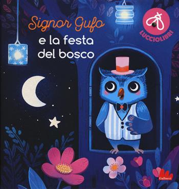 Signor Gufo e la festa del bosco. Lucciolibri. Ediz. a colori - Christelle Chatel, Florence Guittard - Libro Gallucci 2018 | Libraccio.it