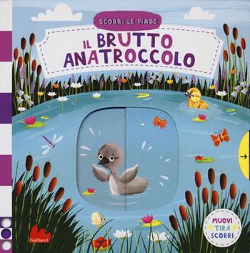 Il brutto anatroccolo. Scorri le fiabe. Ediz. a colori - Dean Gray - Libro Gallucci 2018 | Libraccio.it