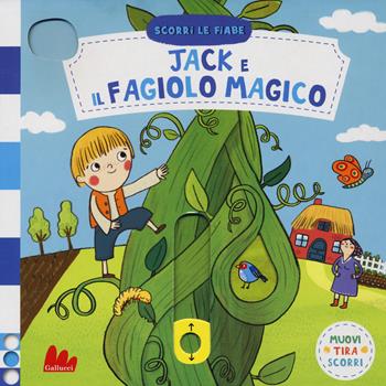 Jack e il fagiolo magico. Scorri le fiabe. Ediz. a colori - Natascha Rosenberg - Libro Gallucci 2018 | Libraccio.it