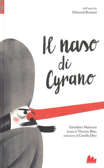 Il naso di Cyrano da Edmond Rostand. Ediz. a colori - Géraldine Maincent - Libro Gallucci 2018, Illustrati | Libraccio.it