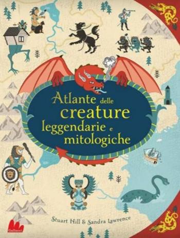 Atlante delle creature leggendarie e mitologiche . Ediz. a colori - Sandra Lawrence - Libro Gallucci 2018, Indispensalibri | Libraccio.it