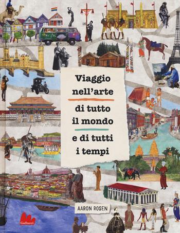 Viaggio nell'arte di tutto il mondo e di tutti i tempi - Aaron Rosen - Libro Gallucci 2018, Indispensalibri | Libraccio.it