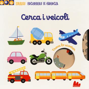 Cerca i veicoli. Maxi scorri e gioca. Ediz. a colori - Nathalie Choux - Libro Gallucci 2018 | Libraccio.it