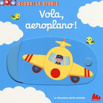 Vola, aeroplano! Scorri le storie. Ediz. a colori - Nathalie Choux - Libro Gallucci 2018 | Libraccio.it