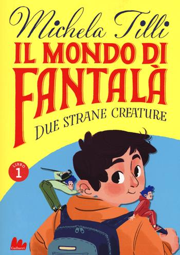 Il mondo di Fantalà. Vol. 1: Due strane creature. - Michela Tilli - Libro Gallucci 2019, Universale d'Avventure e d'Osservazioni | Libraccio.it